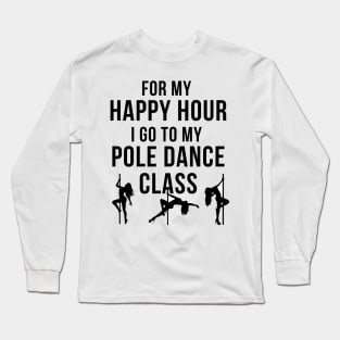 Happy Hour - Pole Dance Design Long Sleeve T-Shirt